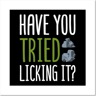 "Have You Tried Licking It?" - Funny Geology & Rockhounding T-Shirt Posters and Art